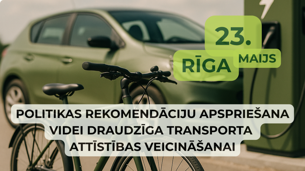 riga diskutes par videi draudziga transporta attistibu un risinajumu piemerosanu latvijas apstakliem iespejams registreties dalibai